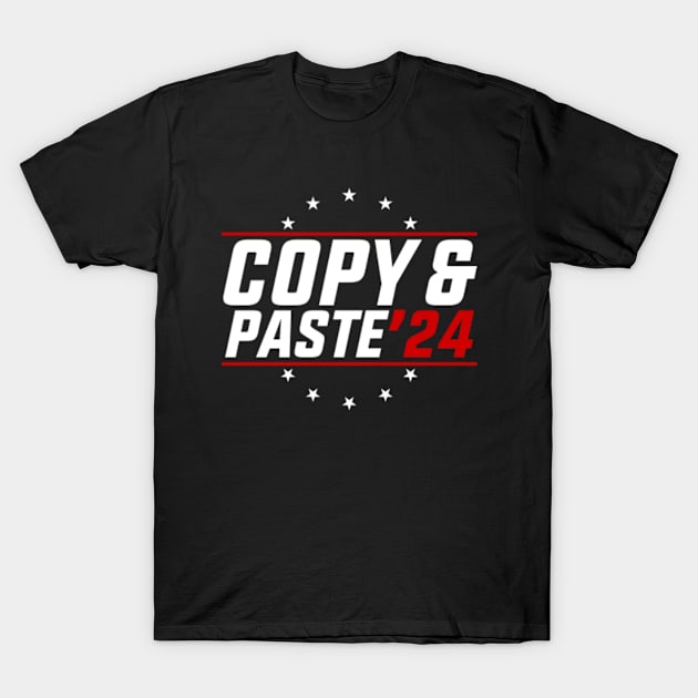 Copy And Paste 2024 Funny Presidential Election Party T-Shirt by GreenCraft